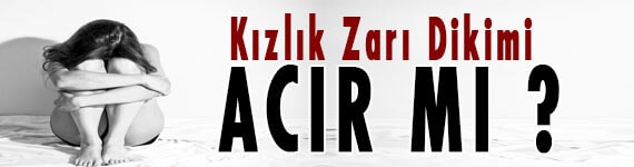 kızlık zarı dikimi acır mı